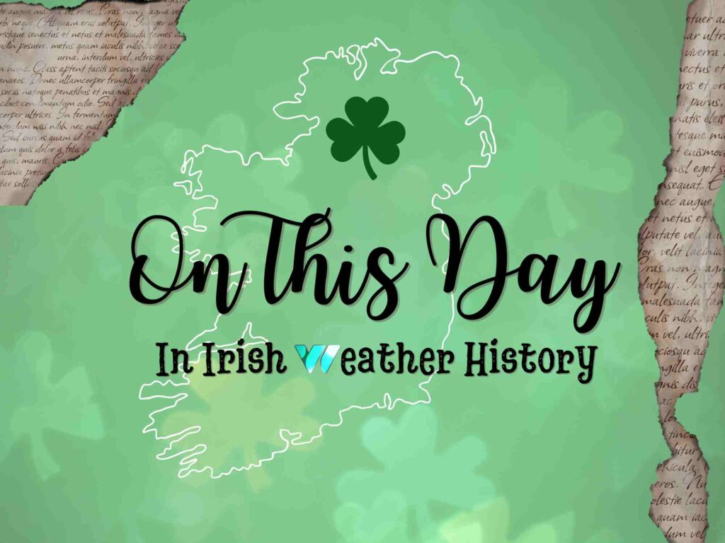 On This Day (24 May) in Irish Weather History 25 On this day st patricks day 1