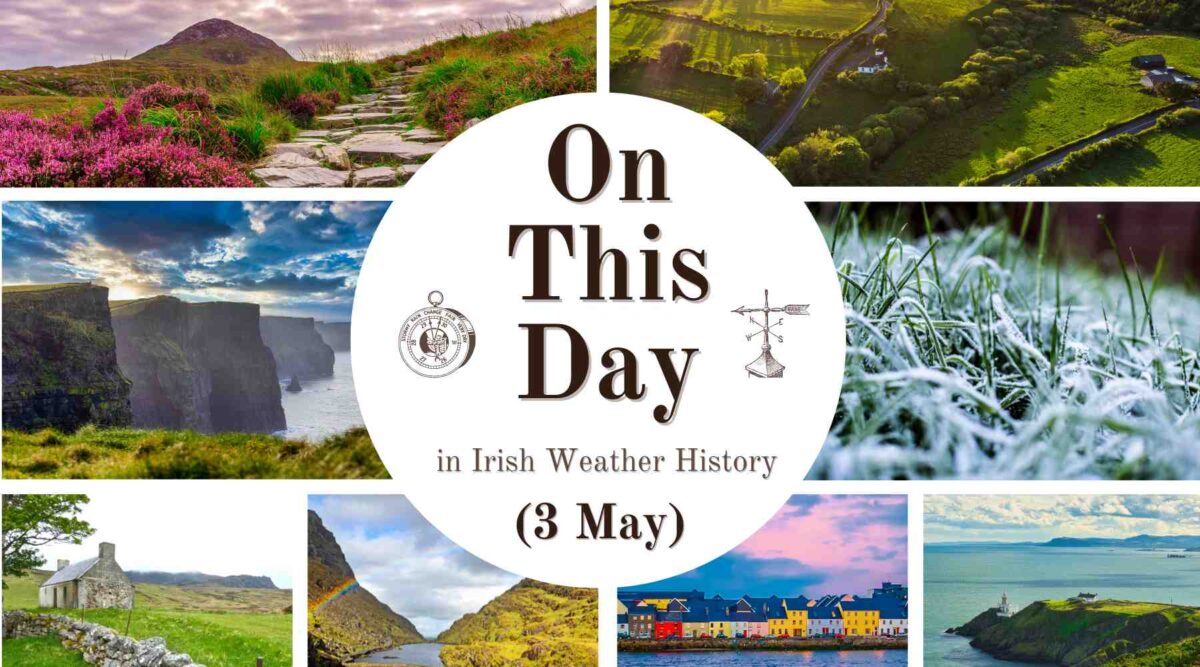 WeathEire_on_this_day_3_may-1200x667 On This Day (3 May) in Irish Weather History