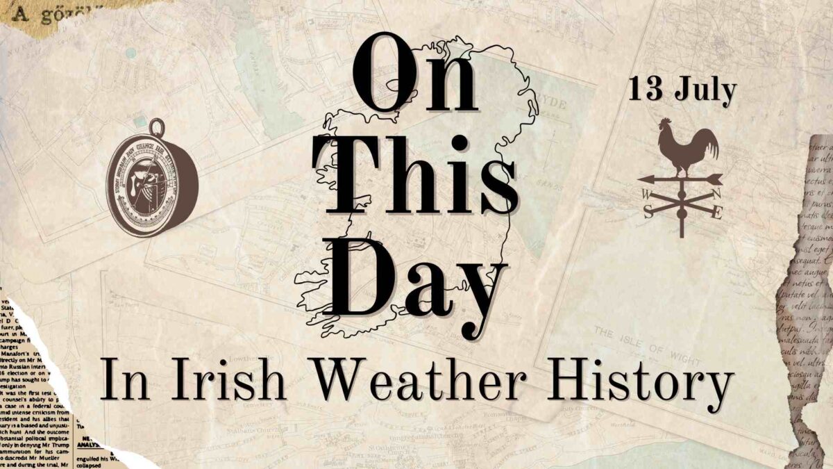 On-This-Day-1200x675 On This Day (13 July) in Irish Weather History