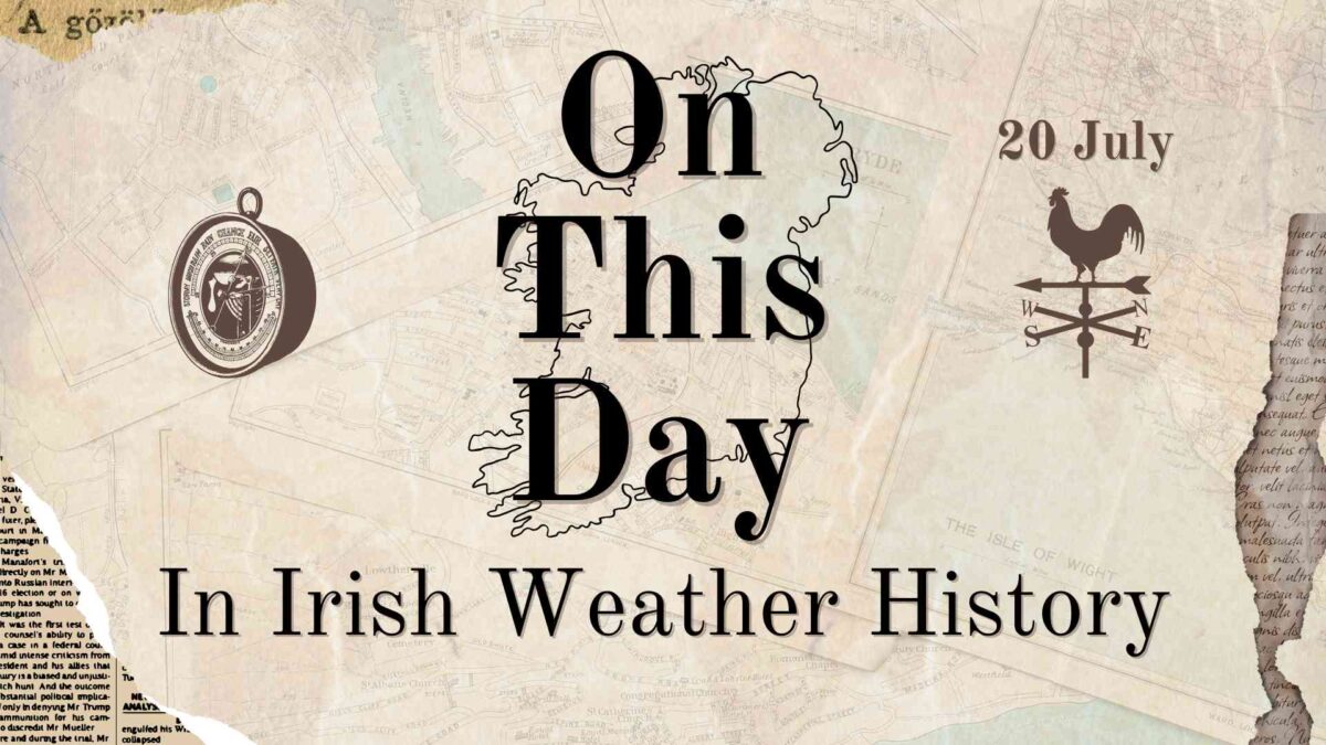 On This Day (20 July) in Irish Weather History 25 On This Day 6