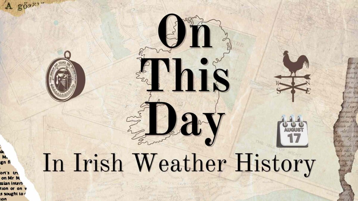 On-This-Day-15-1200x675 On This Day (17 August) in Irish Weather History