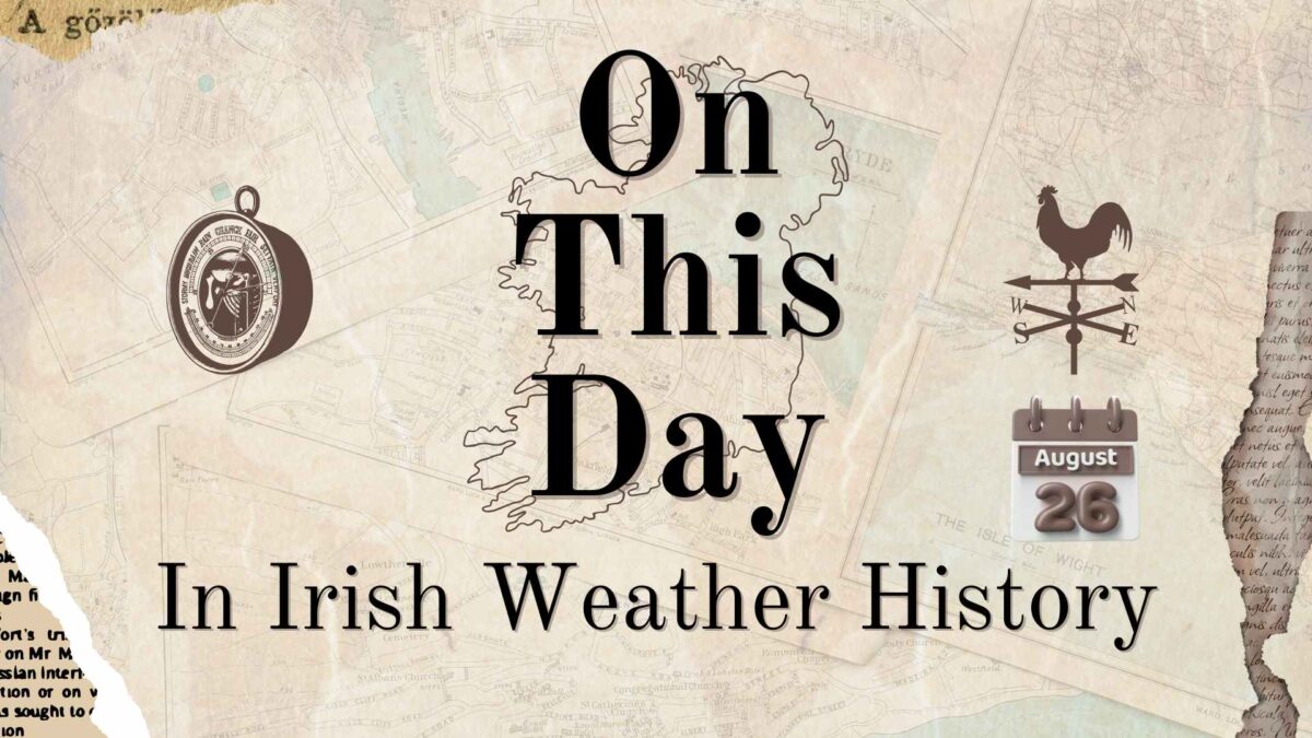 On-This-Day-19-1200x675 On This Day (26 August) in Irish Weather History