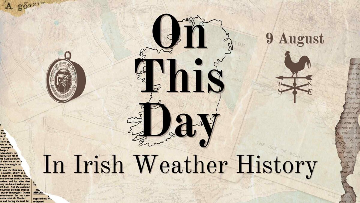 On-This-Day-7-1200x675 On This Day (9 August) in Irish Weather History