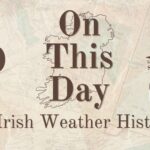 On This Day in Irish Weather History