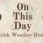 On This Day in Irish Weather History