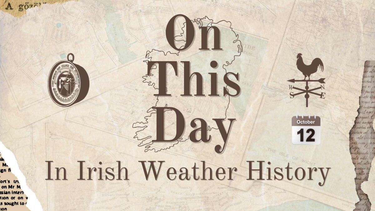 On-This-Day-in-Irish-Weather-History-10-1200x675 On This Day (12 October) in Irish Weather History