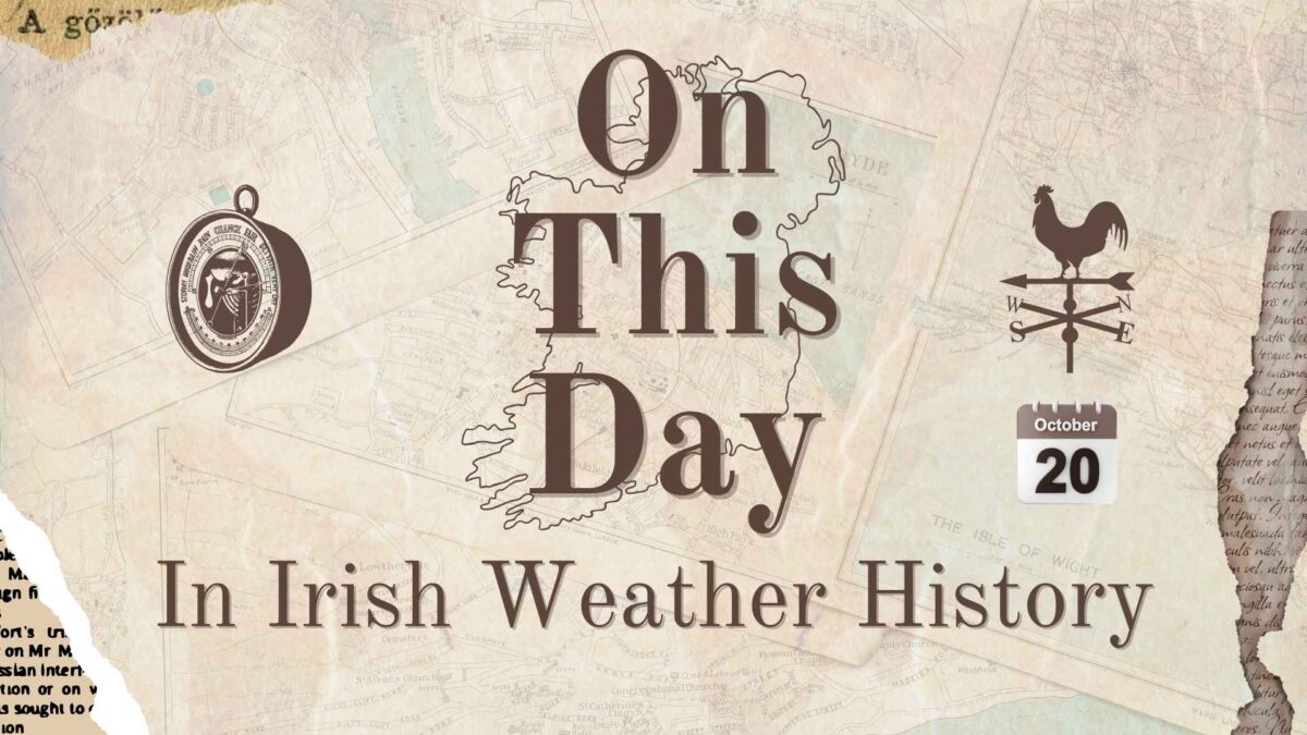 On-This-Day-in-Irish-Weather-History-16-1200x675 On This Day (20 October) in Irish Weather History