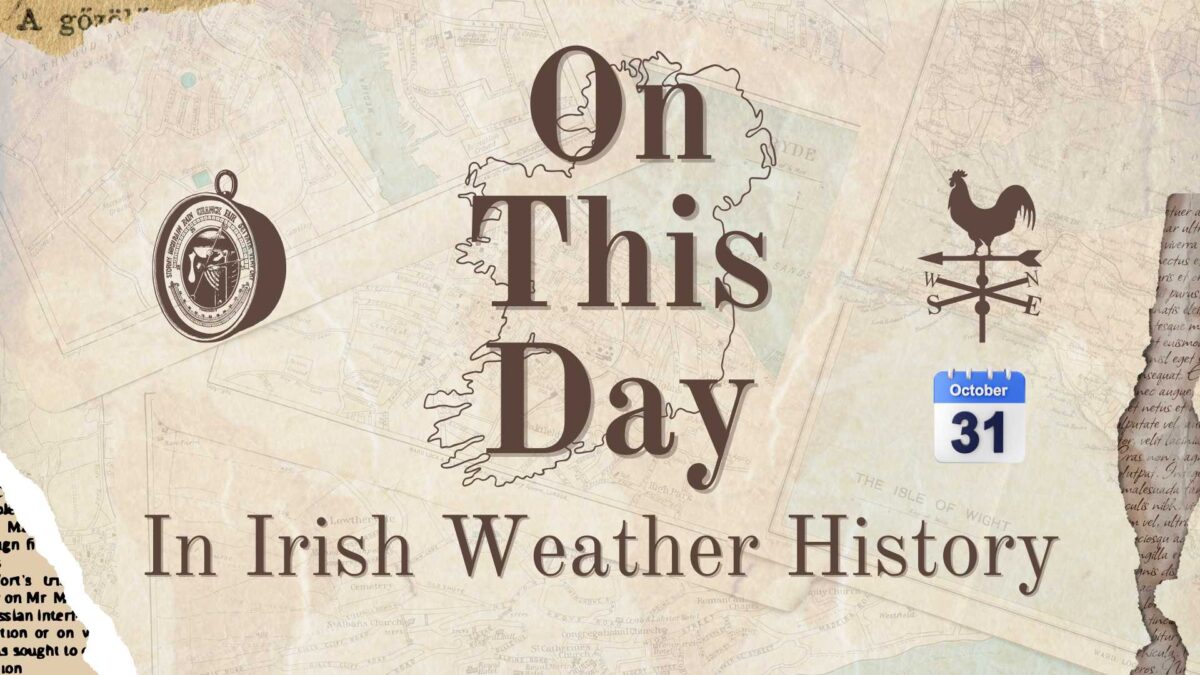 On-This-Day-in-Irish-Weather-History-26-1200x675 On This Day (31 October) in Irish Weather History
