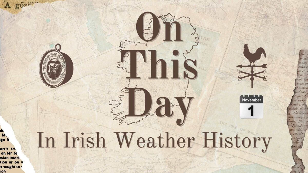 On-This-Day-in-Irish-Weather-History-27-1200x675 On This Day (1 November) in Irish Weather History