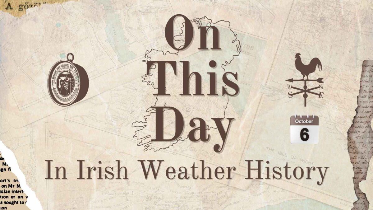 On-This-Day-in-Irish-Weather-History-5-1200x675 On This Day (6 October) in Irish Weather History