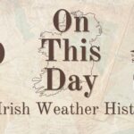 On This Day in Irish Weather History