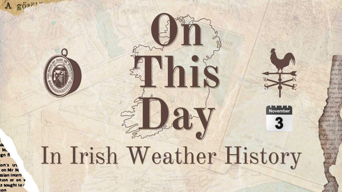 On-This-Day-in-Irish-Weather-History-1-1200x675 On This Day (3 November) in Irish Weather History