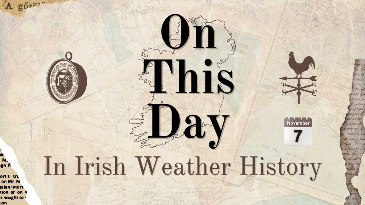 On-This-Day-in-Irish-Weather-History-4-1200x675 On This Day (7 November) in Irish Weather History