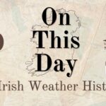 On This Day in Irish Weather History